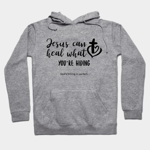 Jesus can heal what you're hiding Hoodie by WOAT